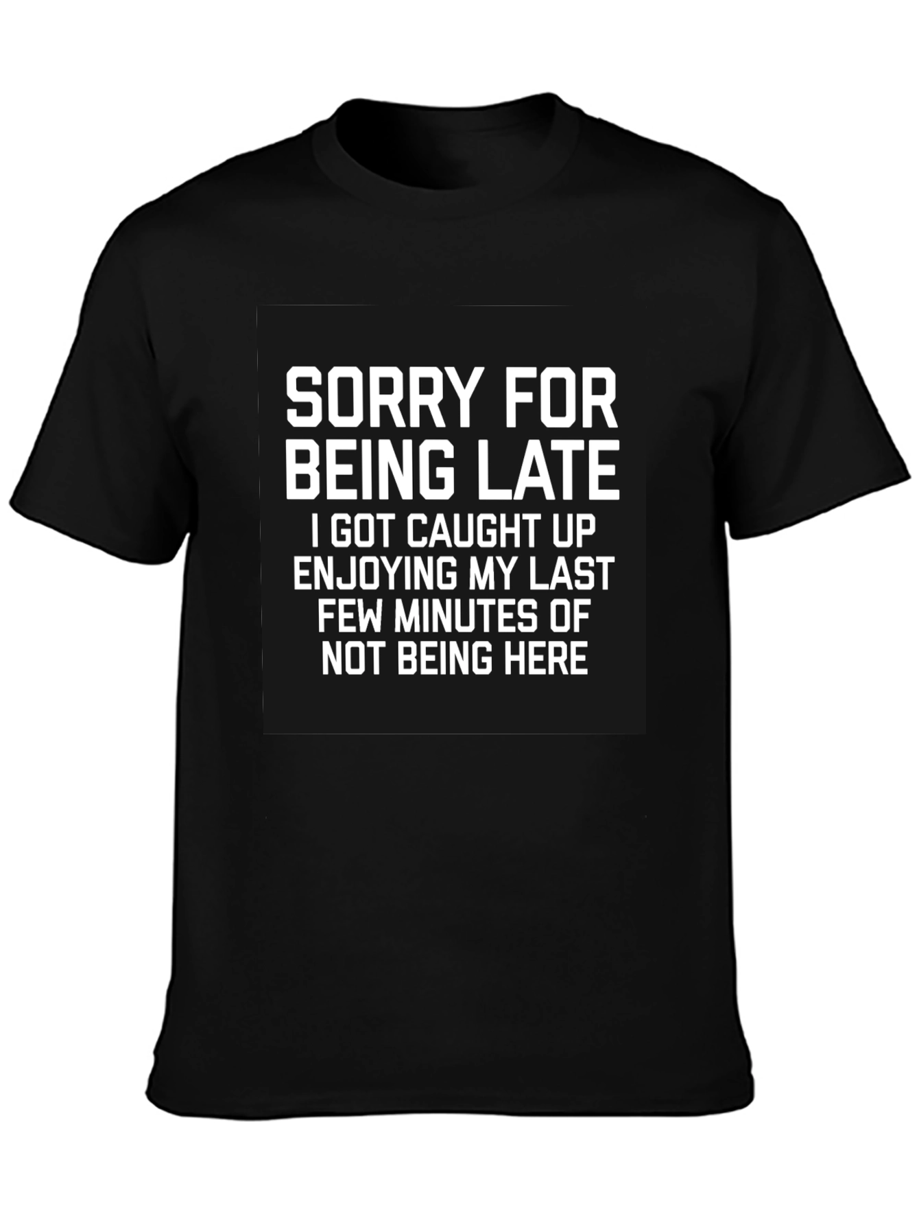 Sorry For Being Late Graphic Tee