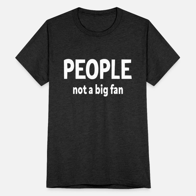 People Not A Big Fan, Funny Quotes Humor Sayings