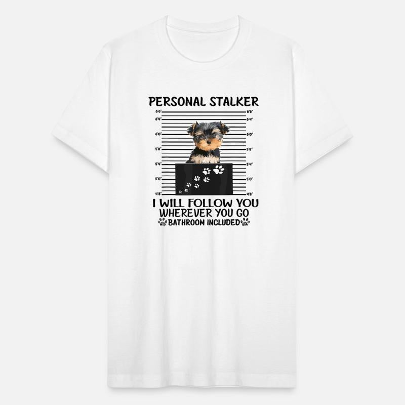 Personal Stalker I Will Follow You Yorkie lovers
