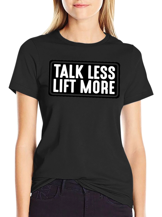 Talk Less Lift More Graphic Tee - Black