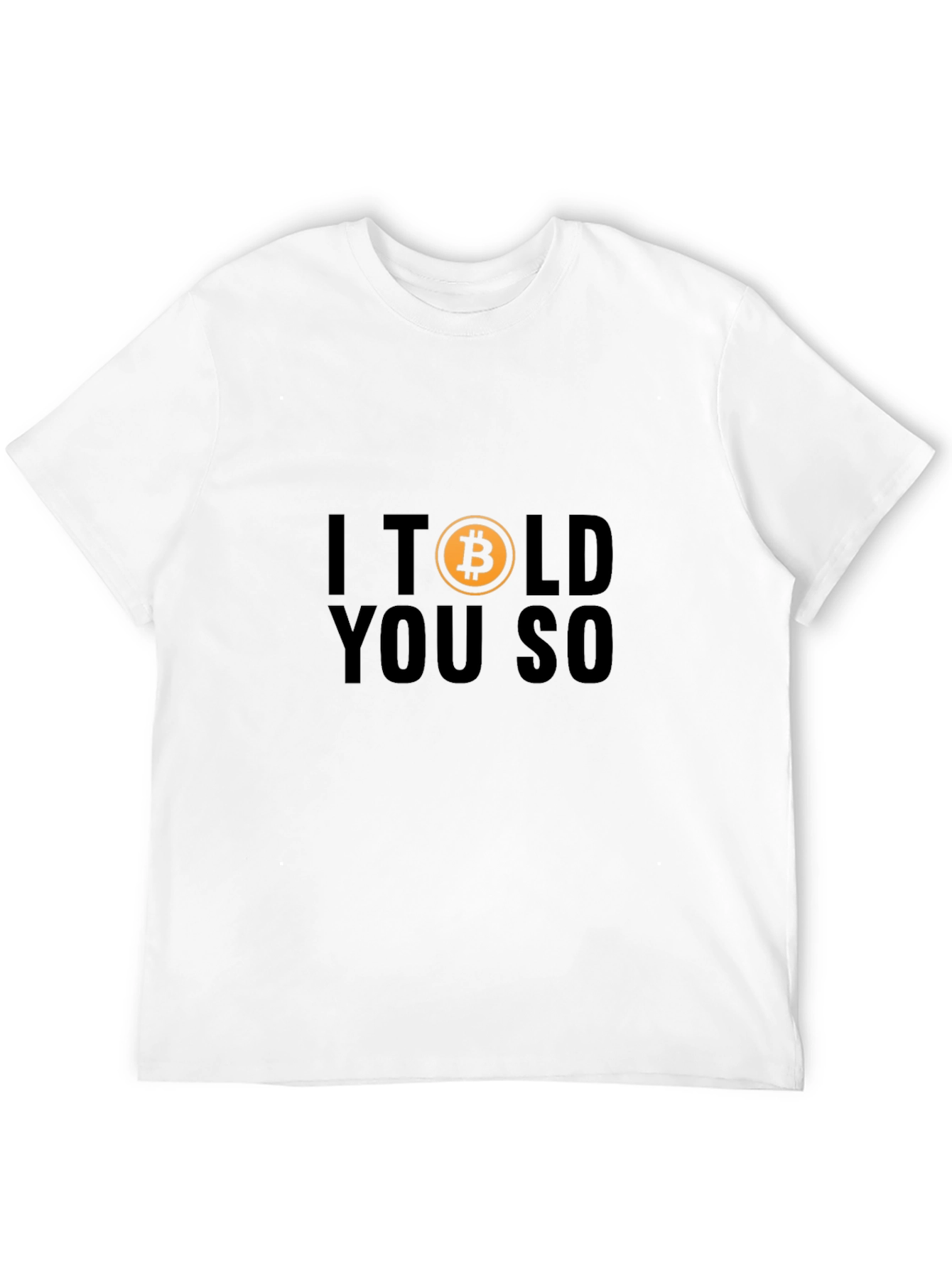 I Told You So - Bitcoin T-Shirt