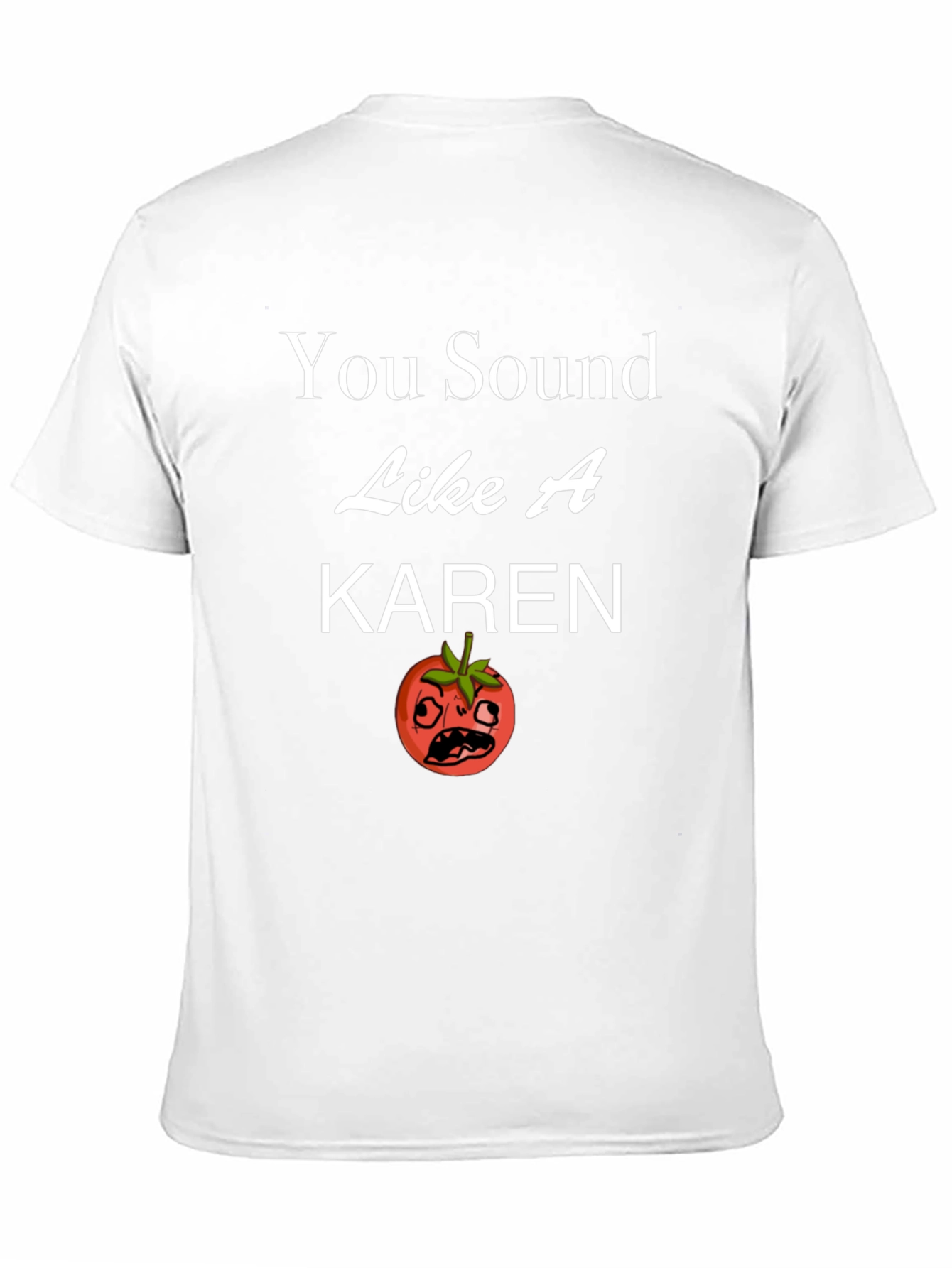 You Sound Like a Karen T-Shirt Funny Tomato Design