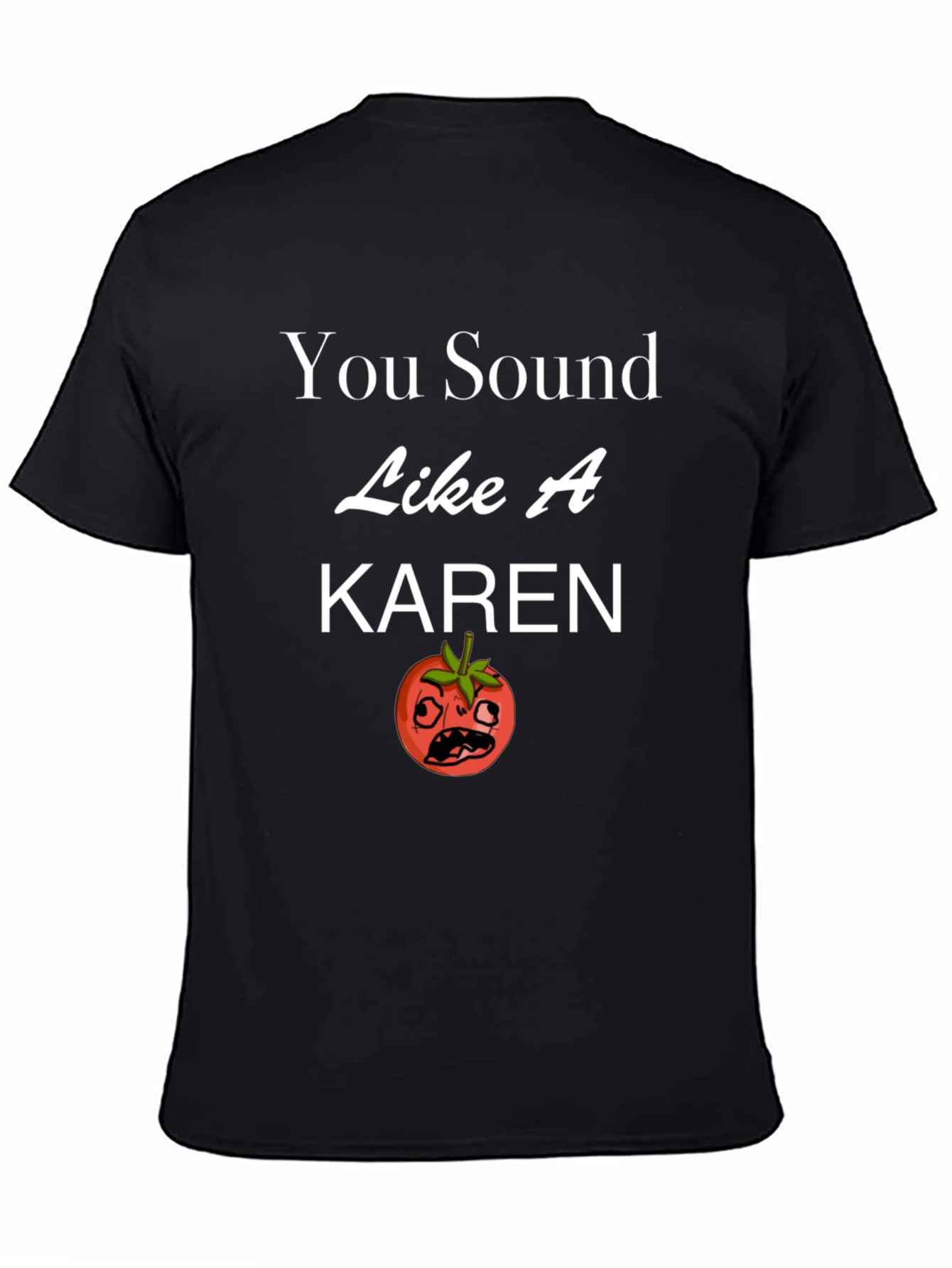 You Sound Like a Karen T-Shirt Funny Tomato Design