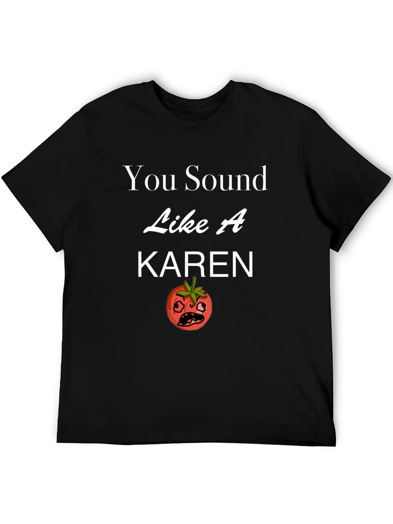 You Sound Like a Karen T-Shirt Funny Tomato Design