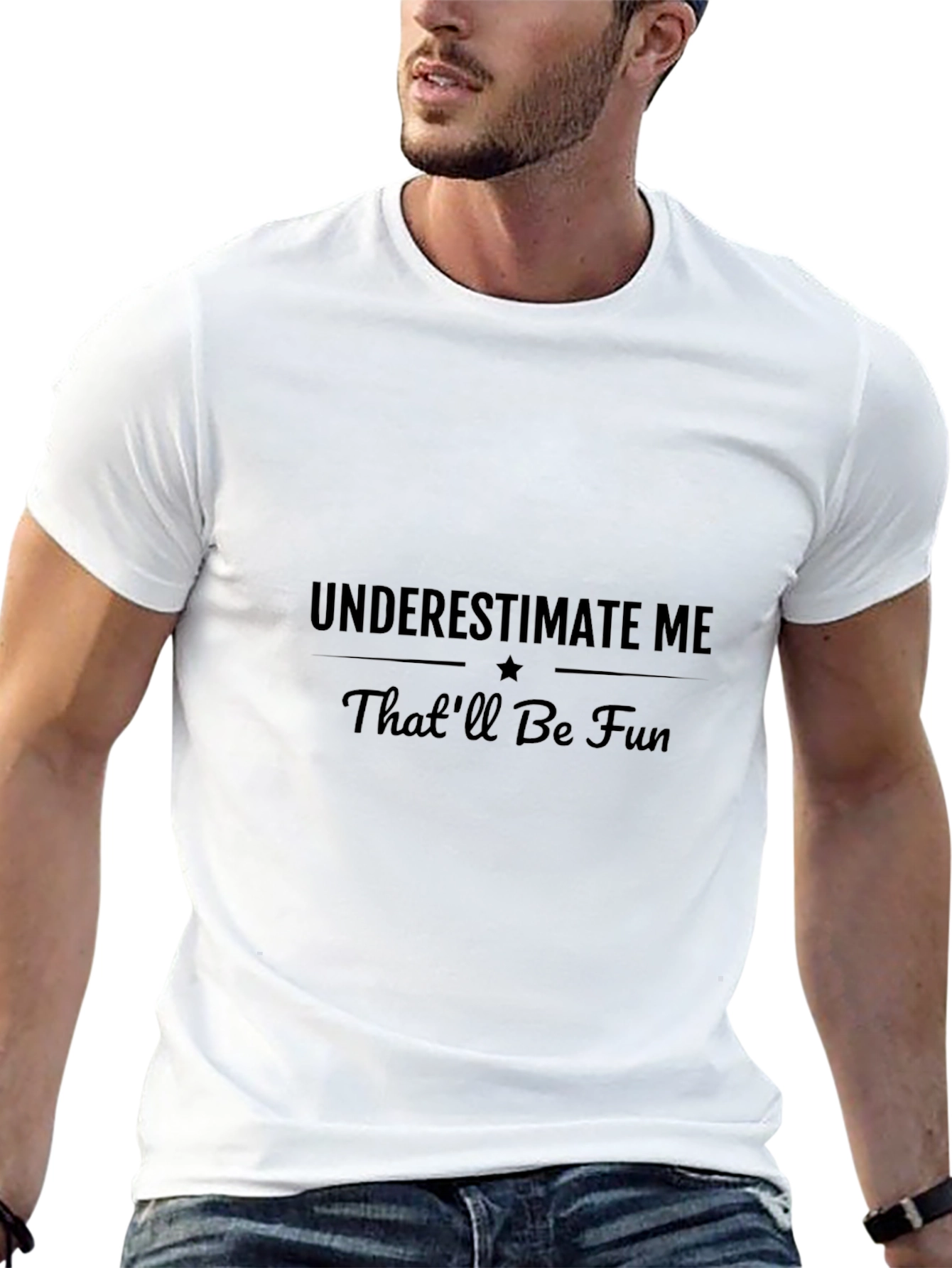 Underestimate Me - Sarcastic Graphic T-Shirt