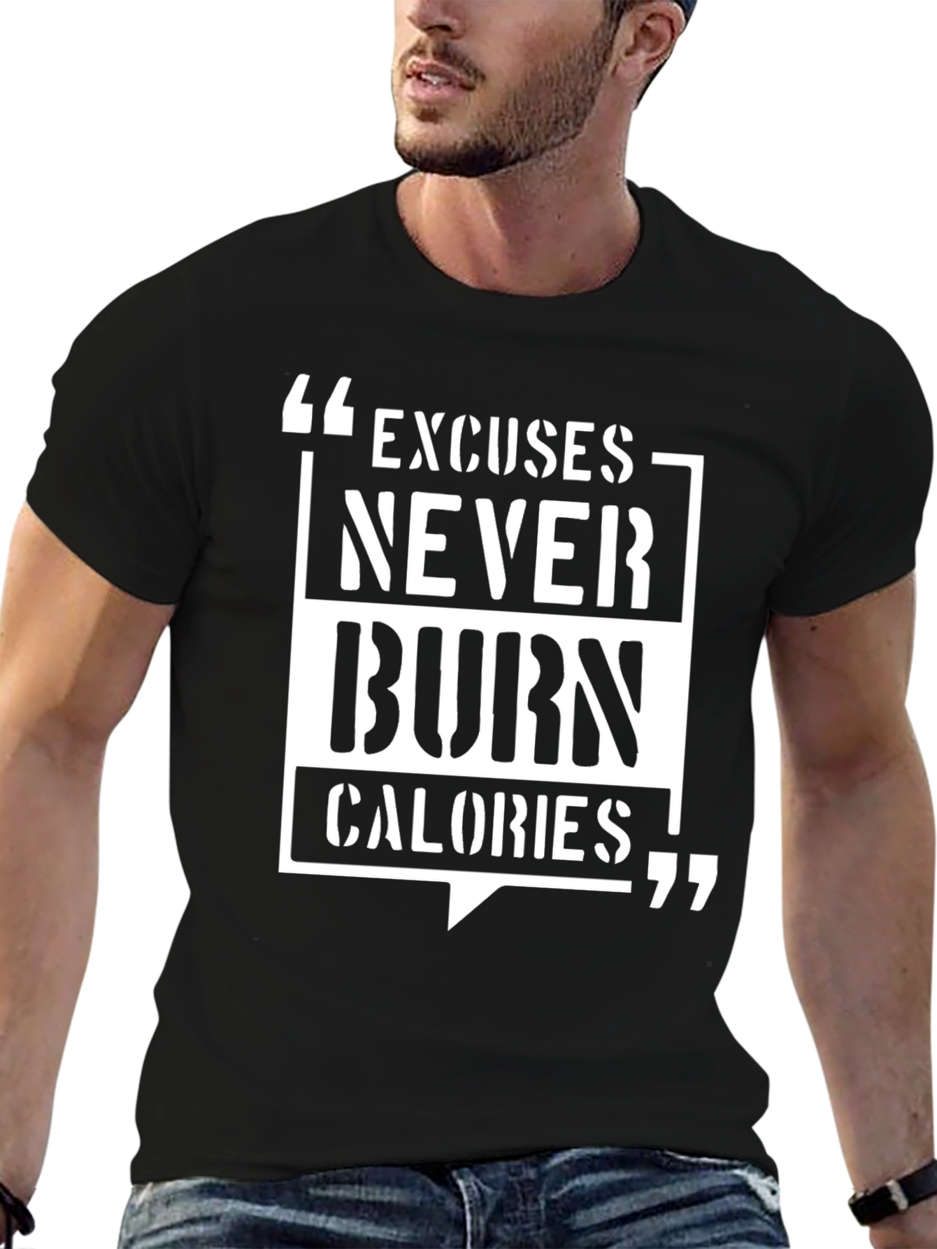 Motivational T-Shirt: Excuses Never Burn Calories