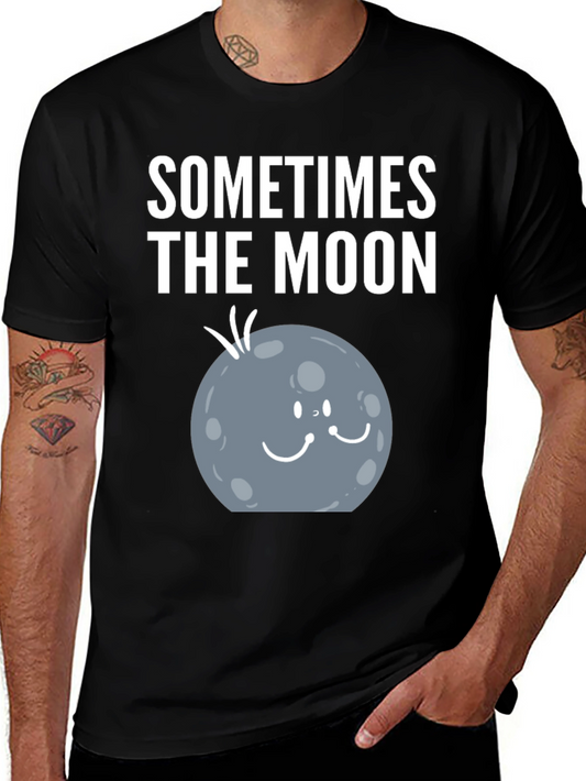 Sometimes the Moon Funny Graphic T-Shirt