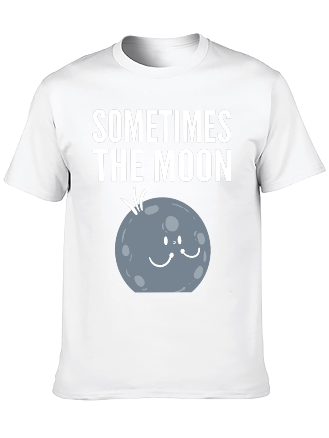 Sometimes the Moon Funny Graphic T-Shirt