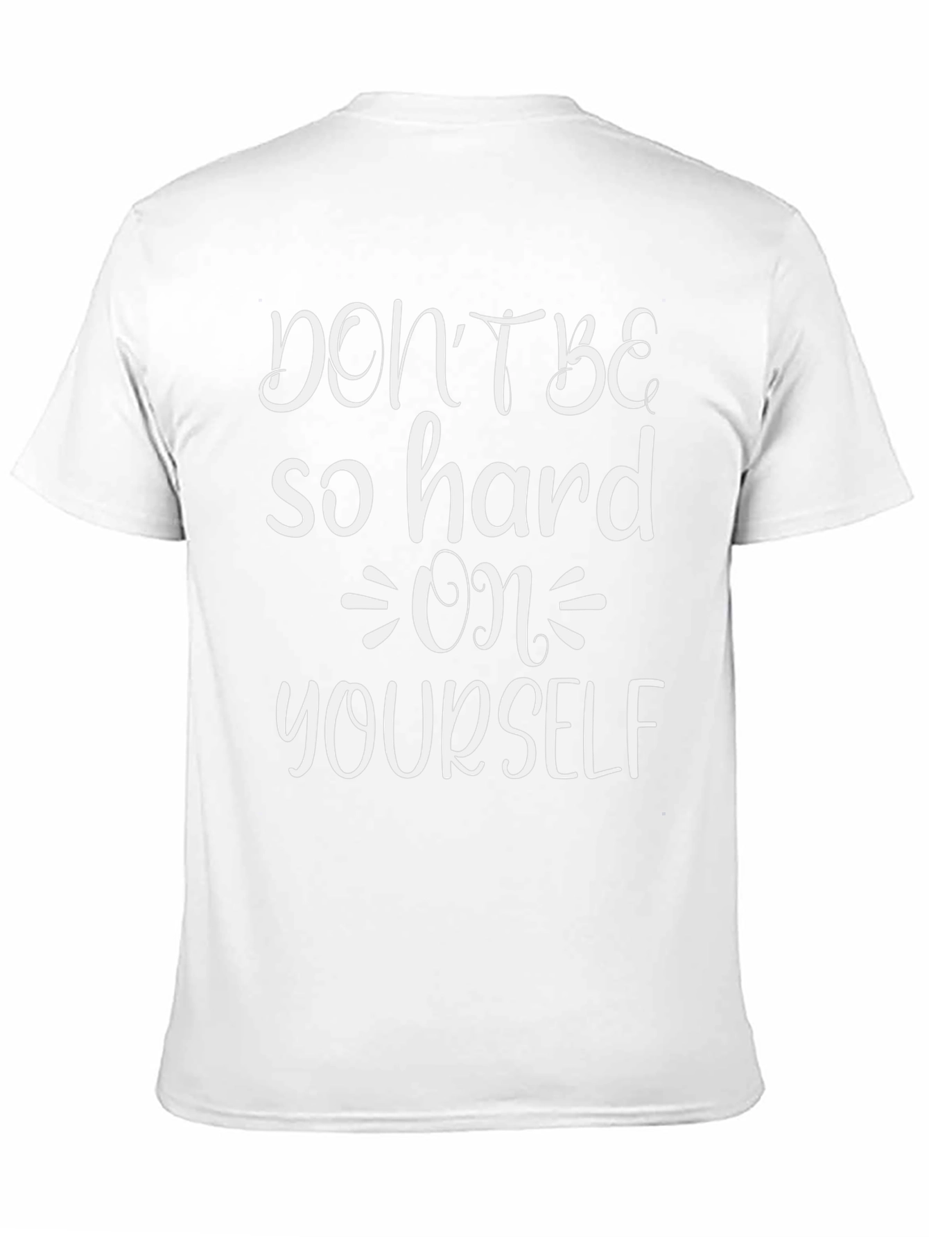 Dont Be So Hard On Yourself Graphic Tee