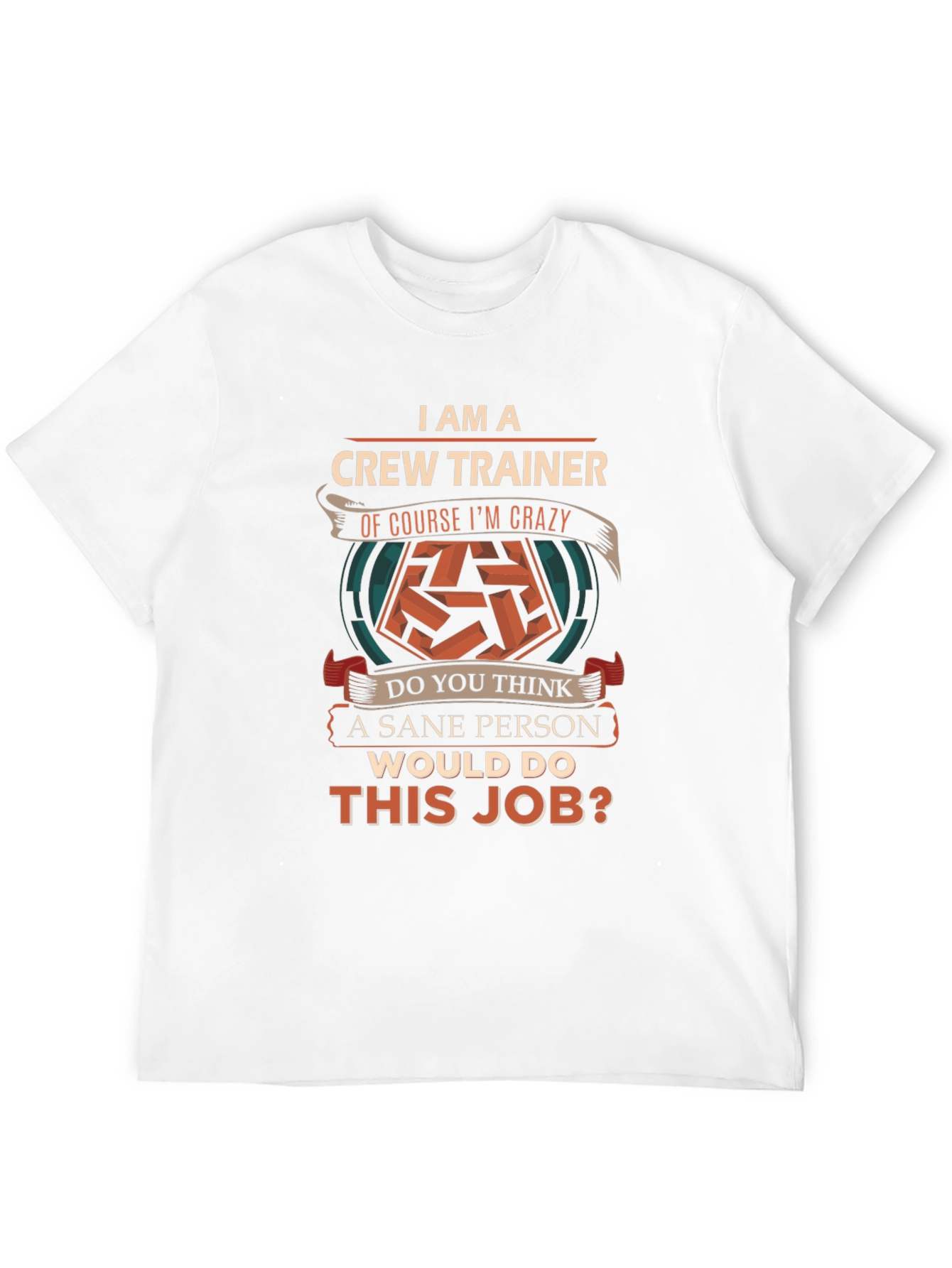 Crew Trainer Crazy Job T-Shirt