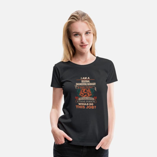 Regional Engineering Manager T Shirt - Sane Person