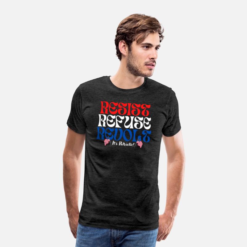 RESIST ~ REFUSE ~ REVOLT ~ It’s Patriotic!