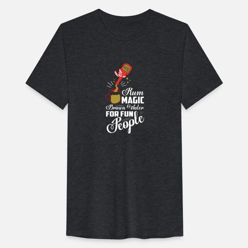 Rum Magic Brown Water For Fun People Alcohol Drink