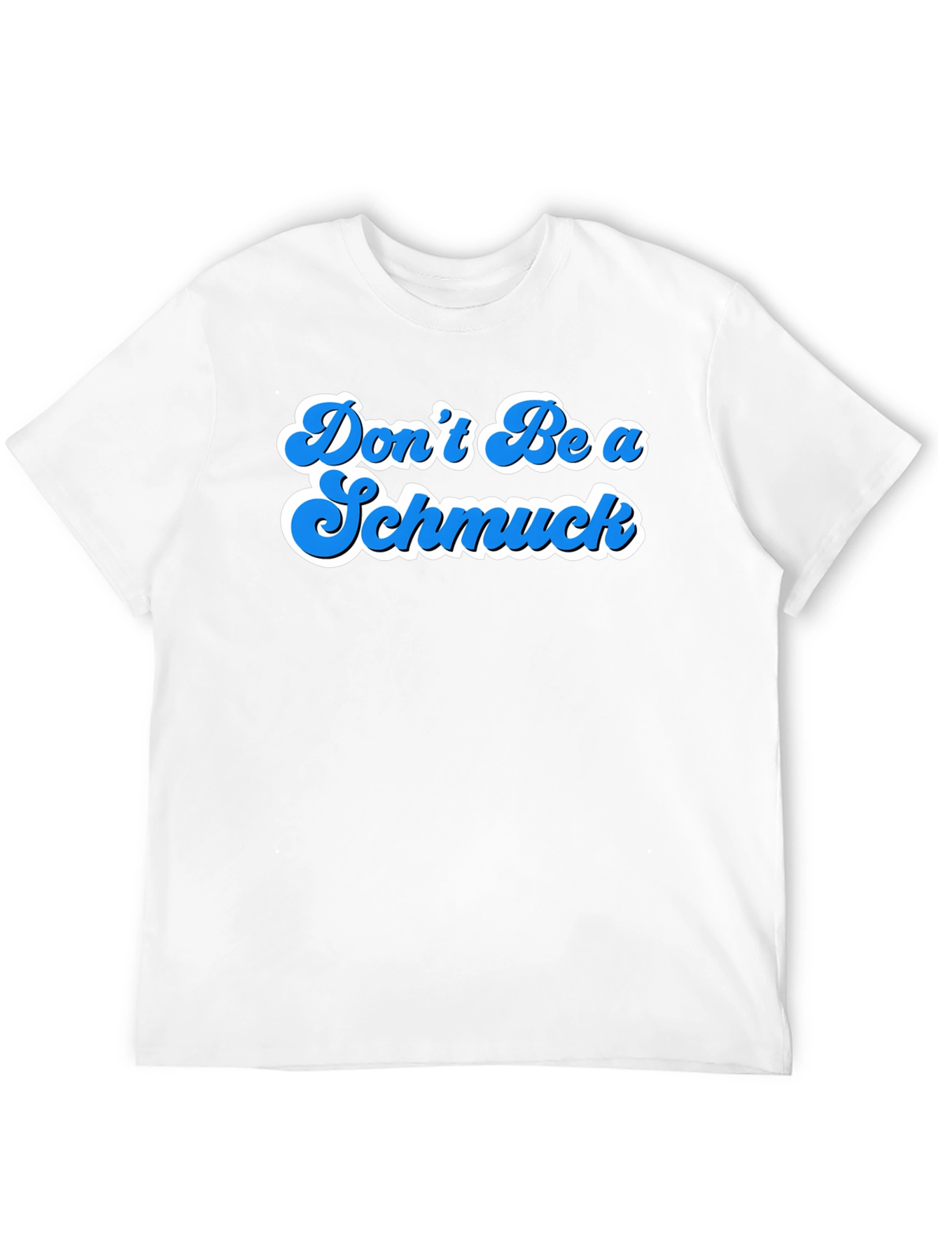 Dont Be A Schmuck Graphic T-Shirt