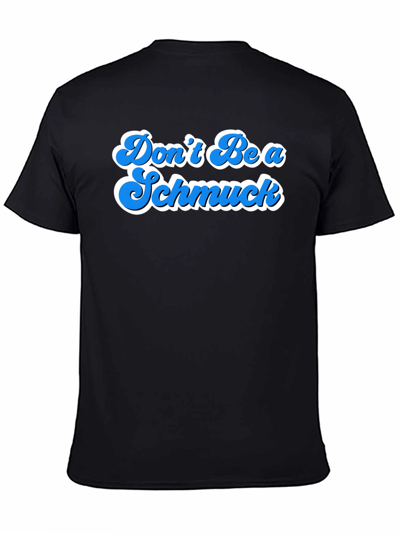 Dont Be A Schmuck Graphic T-Shirt