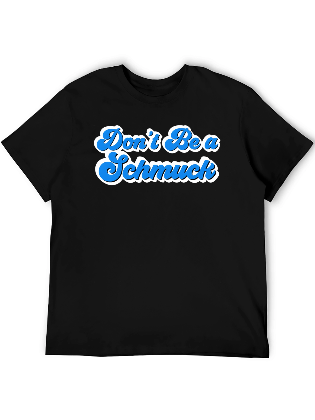 Dont Be A Schmuck Graphic T-Shirt