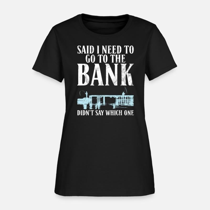 Said I Need To Go To The Bank Didnt Say Which One