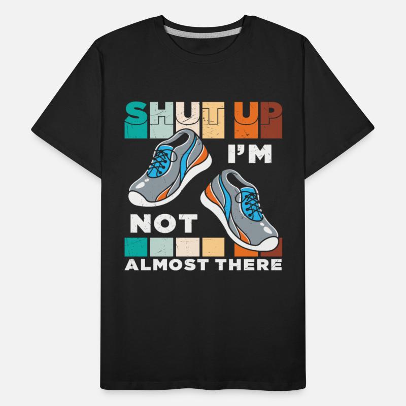 Shut Up I'm Not Almost There Quotes
