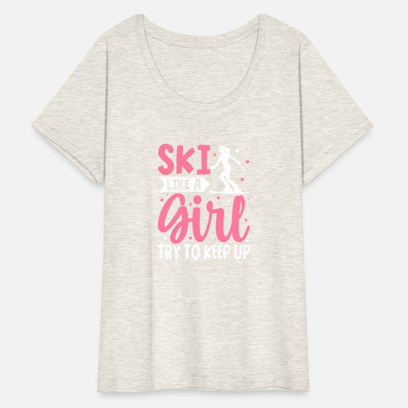 Ski Like a Girl Try To Keep Up snow montains Skier