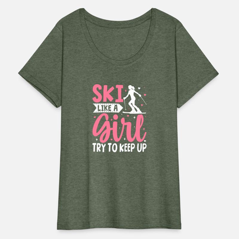 Ski Like a Girl Try To Keep Up snow montains Skier