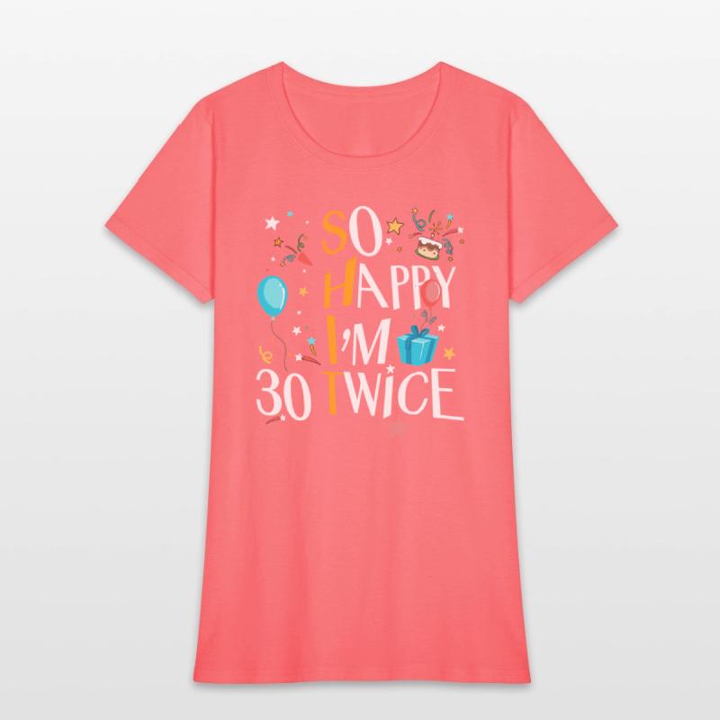 So Happy I'M Thirty 30 Twice Sixtieth 60Th