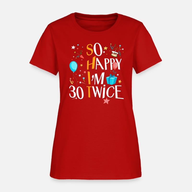 So Happy I'M Thirty 30 Twice Sixtieth 60Th