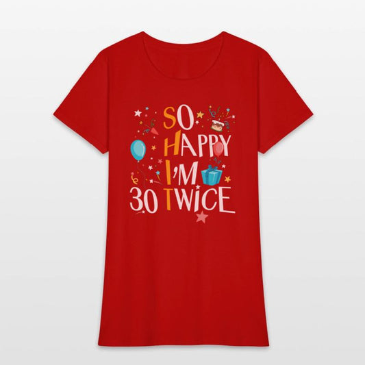 So Happy I'M Thirty 30 Twice Sixtieth 60Th