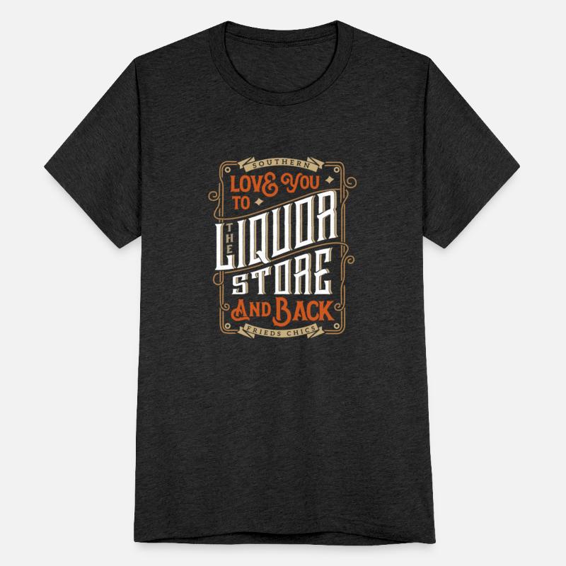 Southern Love You To The Liquor-Store