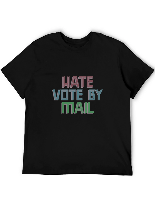 Hate Vote By Mail Graphic Tee