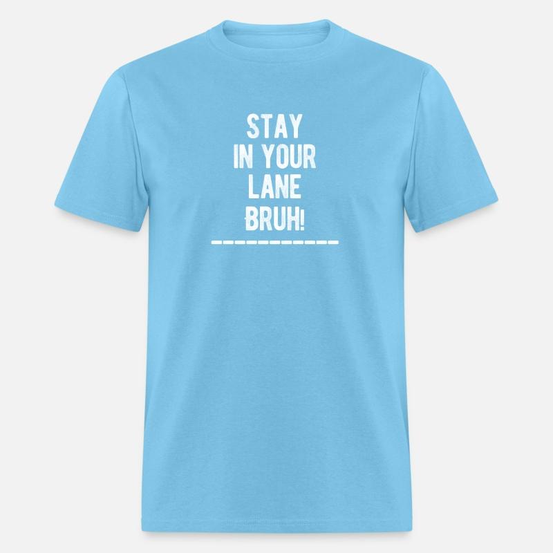 Stay In Your Lane Bruh! Funny Car Driver Mechanic