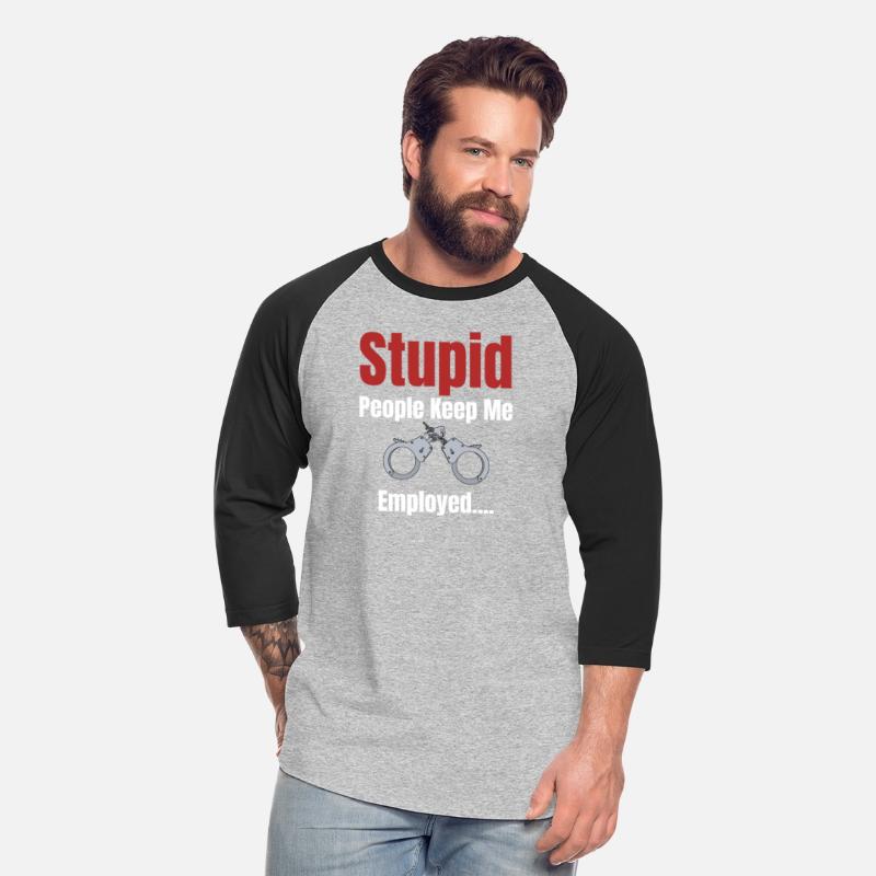 Stupid People Keep Me Employed Funny Correctional