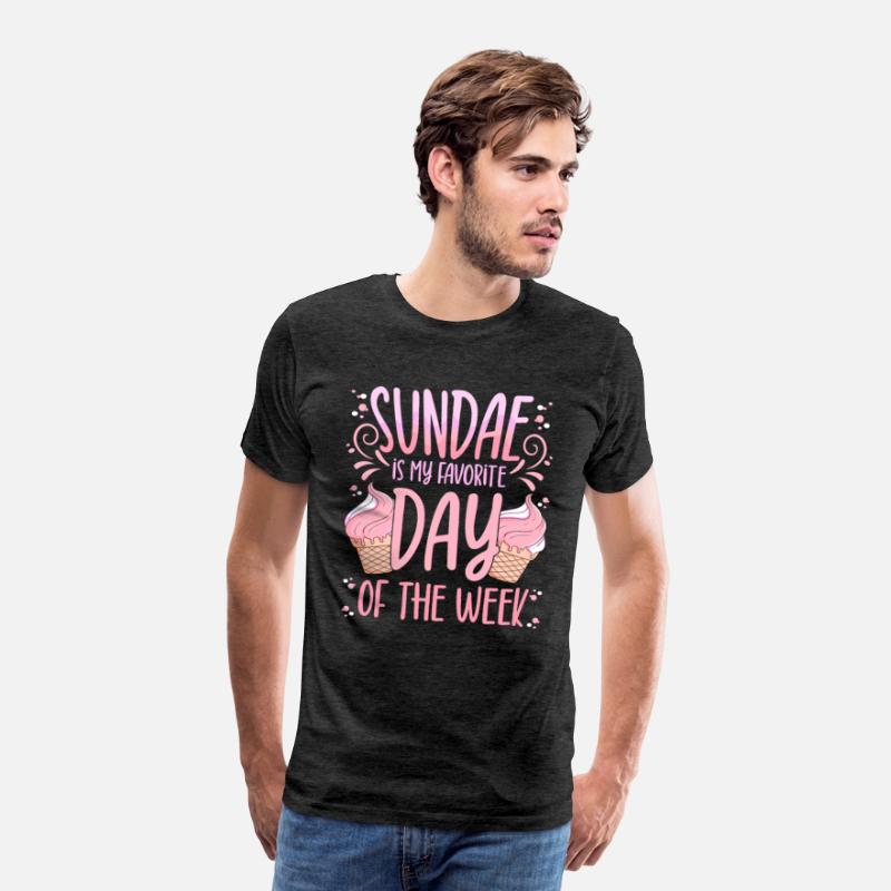 Sundae Is My Favorite Day Of The Week Dessert