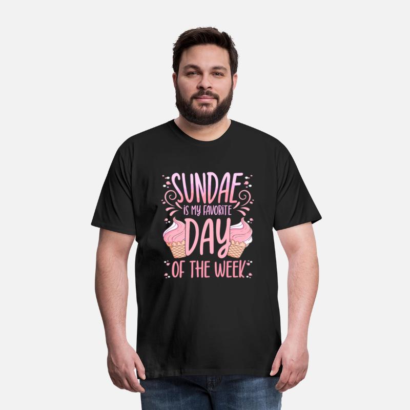 Sundae Is My Favorite Day Of The Week Dessert