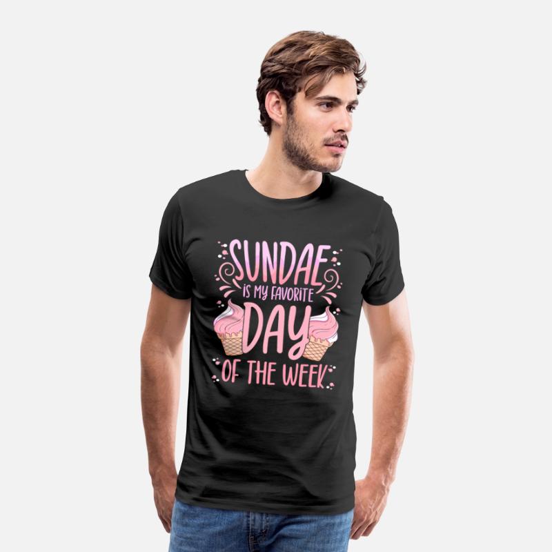 Sundae Is My Favorite Day Of The Week Dessert