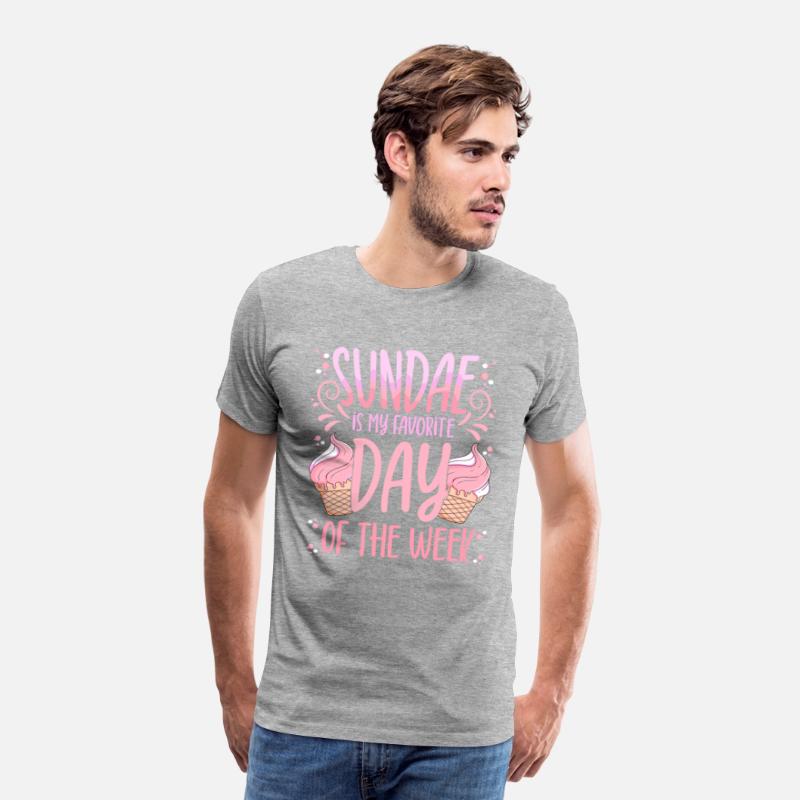 Sundae Is My Favorite Day Of The Week Dessert
