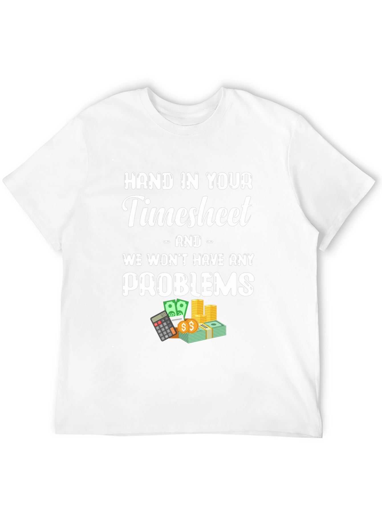Hand in Your Timesheet Graphic Tee
