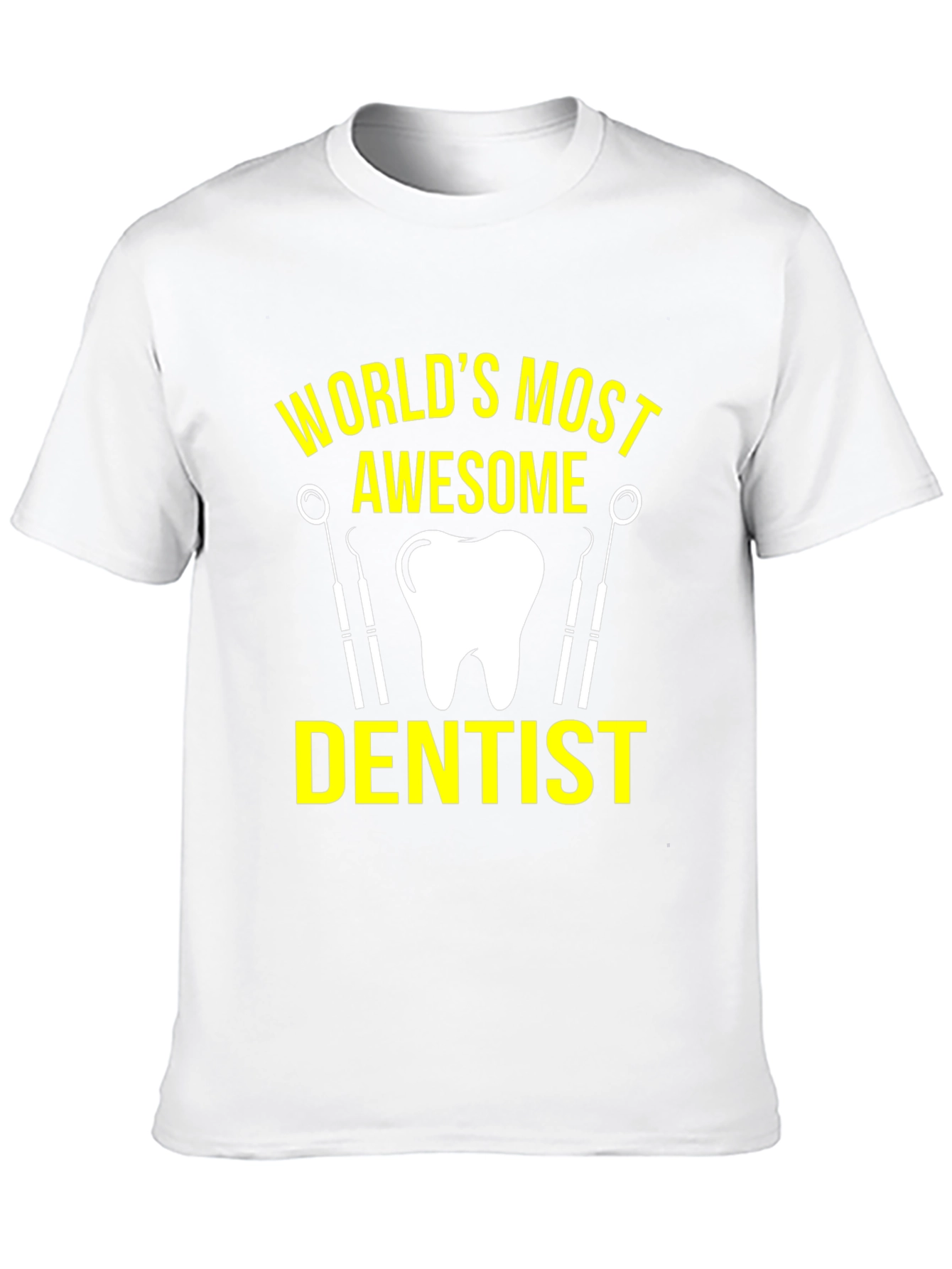 Worlds Most Awesome Dentist T-Shirt