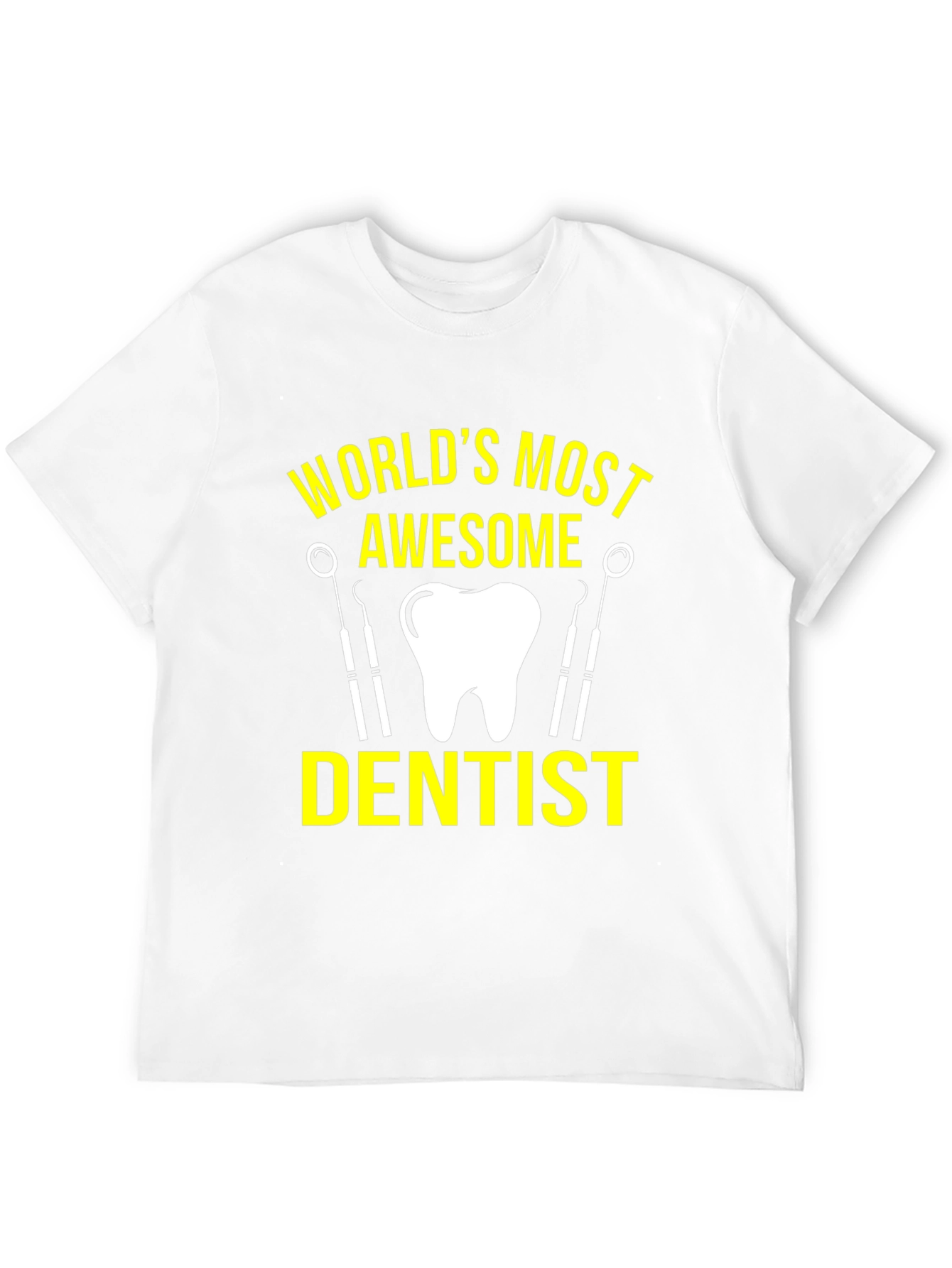 Worlds Most Awesome Dentist T-Shirt
