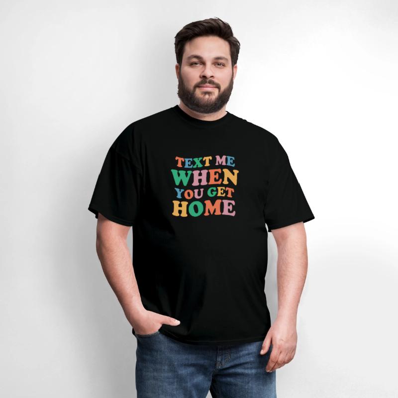 Text Me When You Get Home