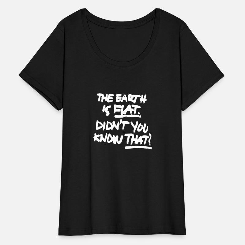 The Earth Is Flat Didnâ€™T You Know That Earth