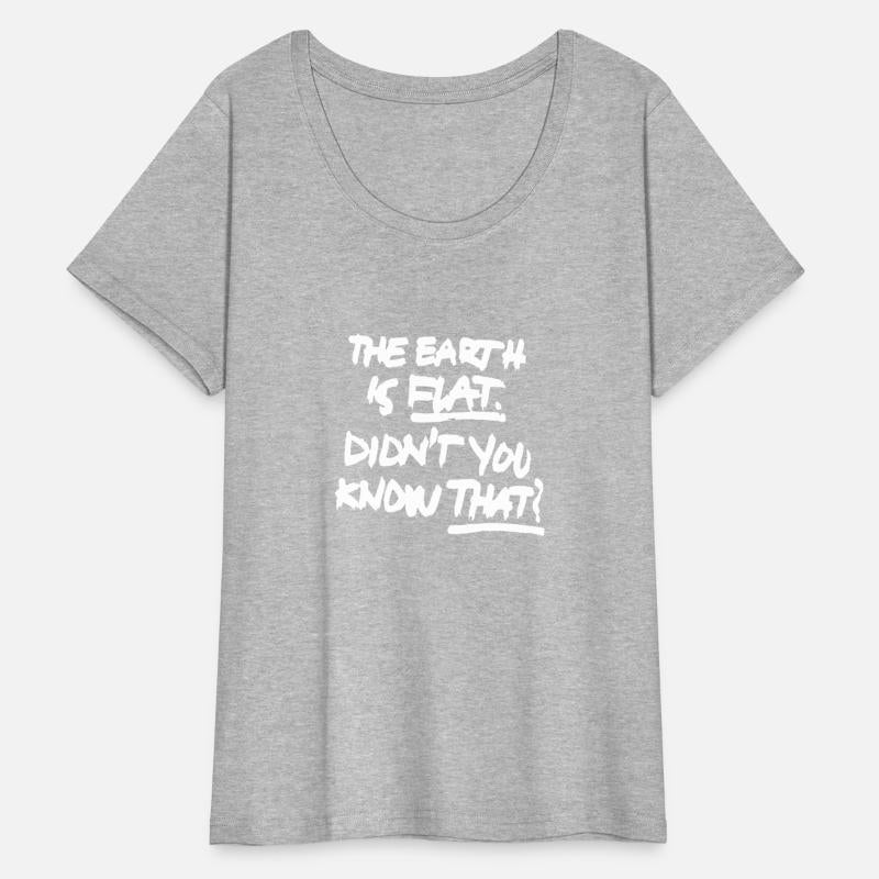 The Earth Is Flat Didnâ€™T You Know That Earth