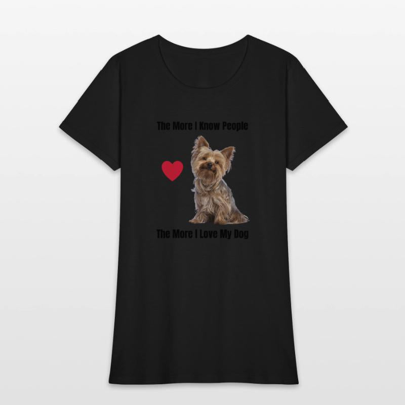 The More I Know People, The More I Love My Yorkie