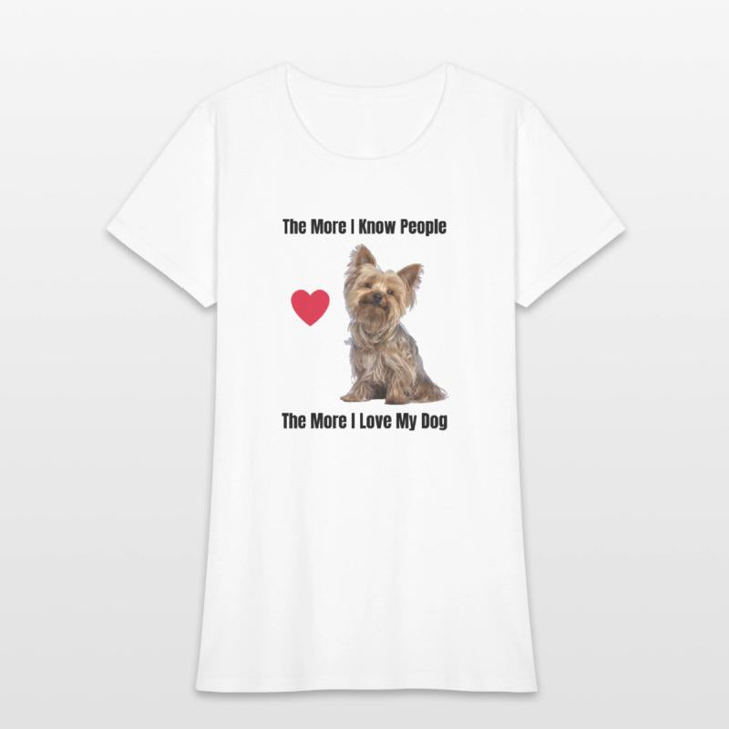 The More I Know People, The More I Love My Yorkie