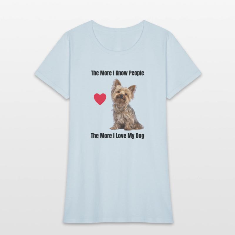 The More I Know People, The More I Love My Yorkie