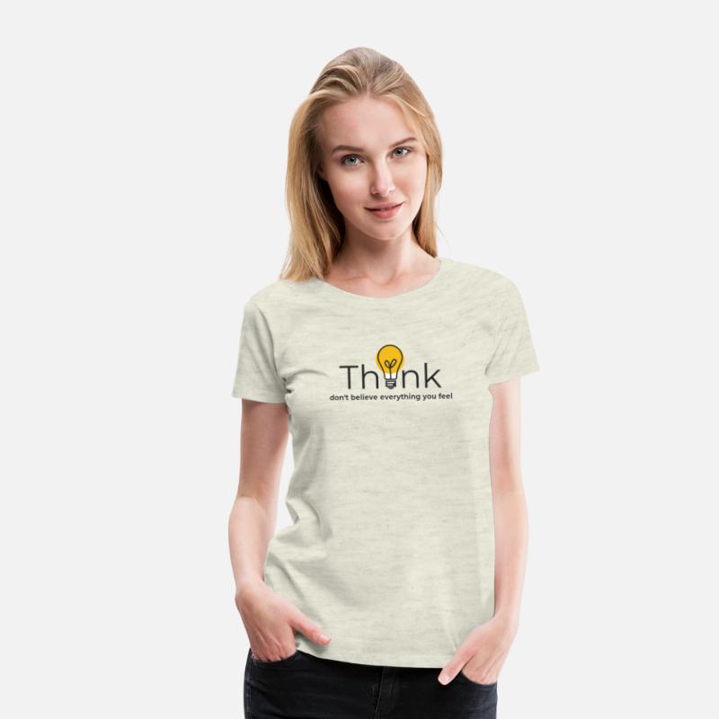 Think.Don't believe everything you feel.