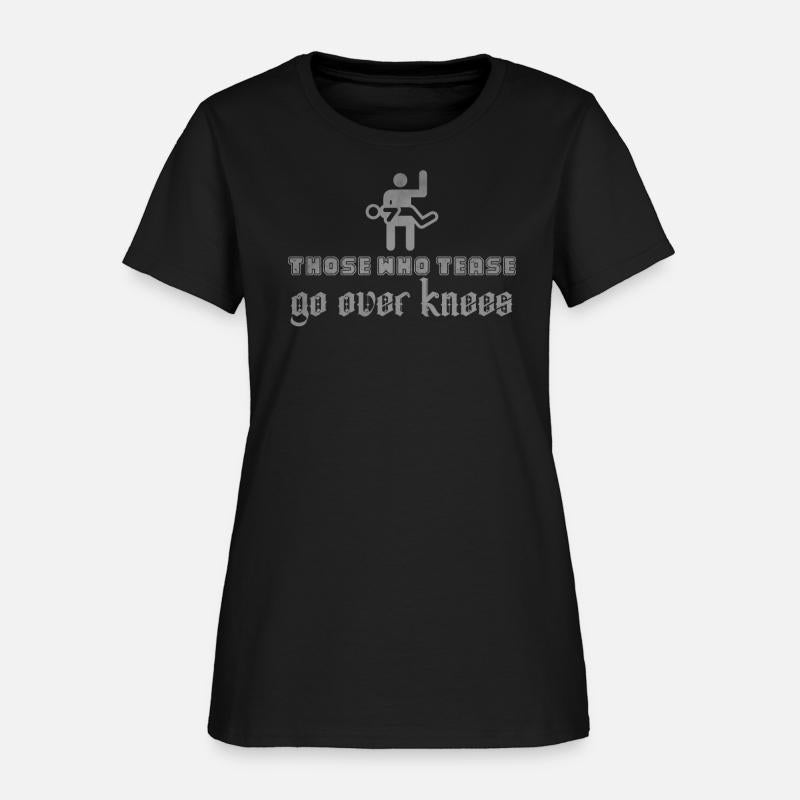 Those who tease go over knees
