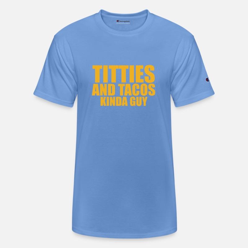Titties And Tacos Kinda Guy