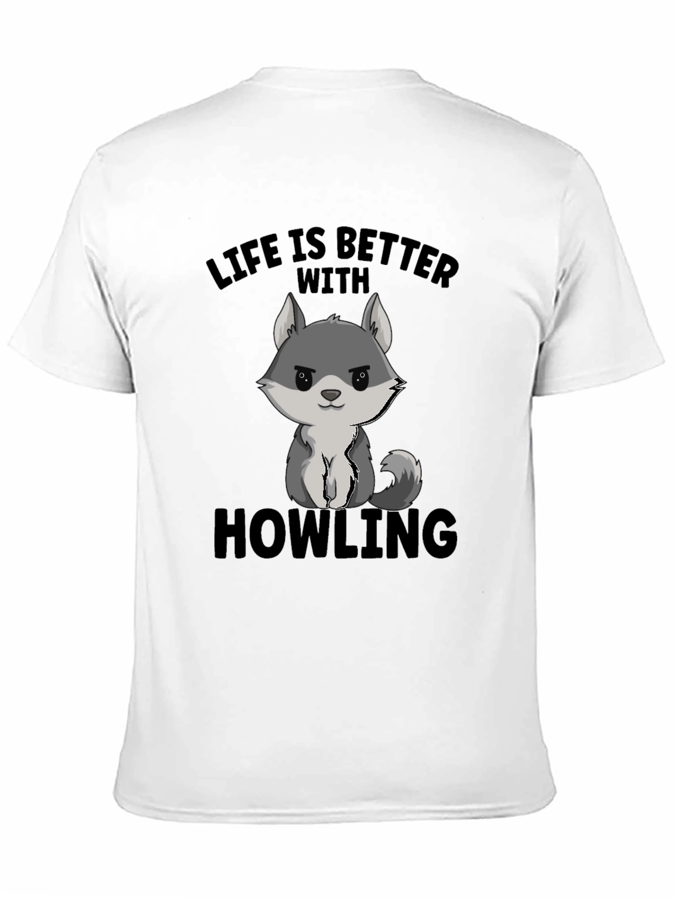 Life is Better With Howling T-Shirt