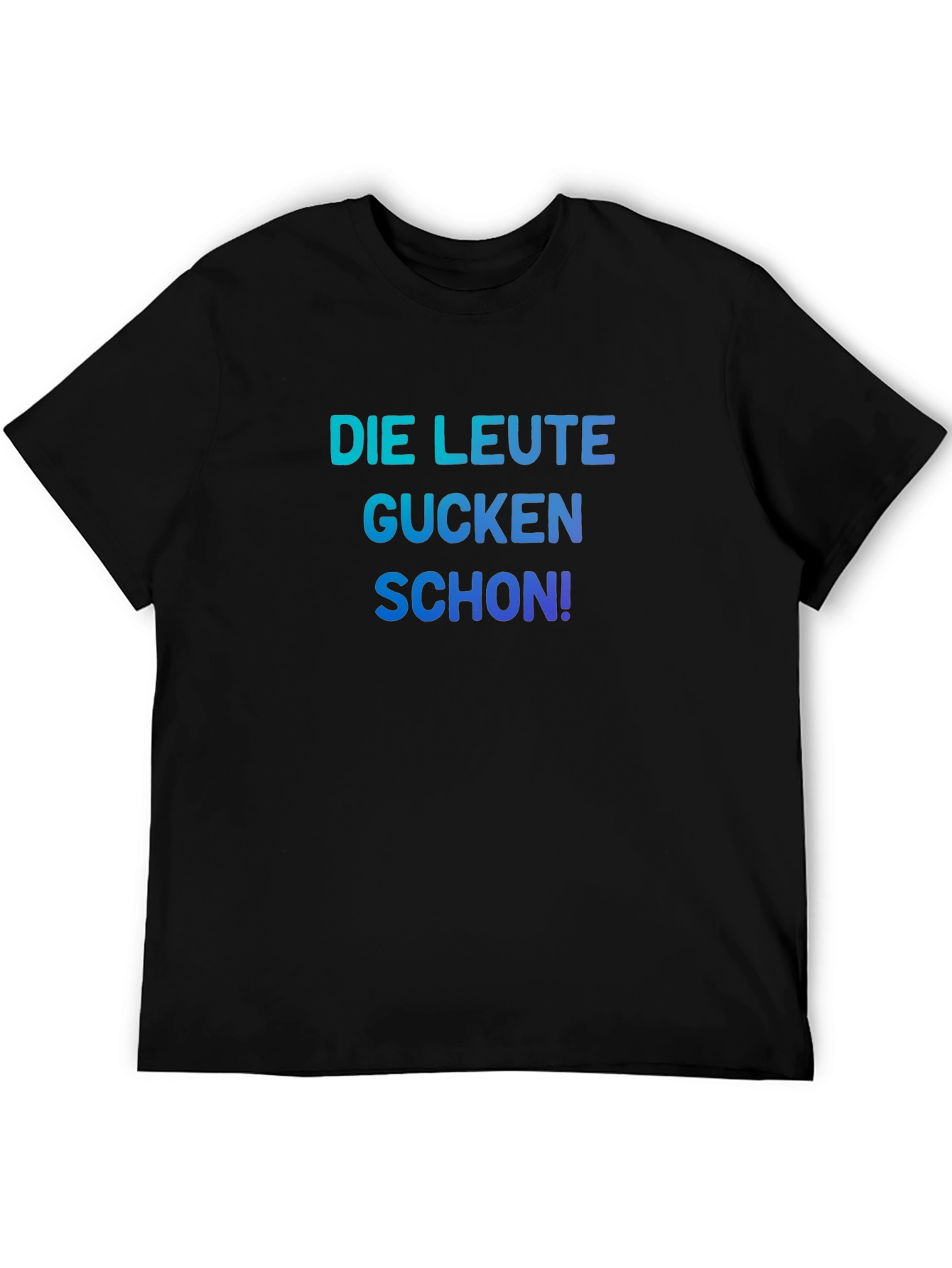 Funny German Slogan T-Shirt - Die Leute Gucken Schon!
