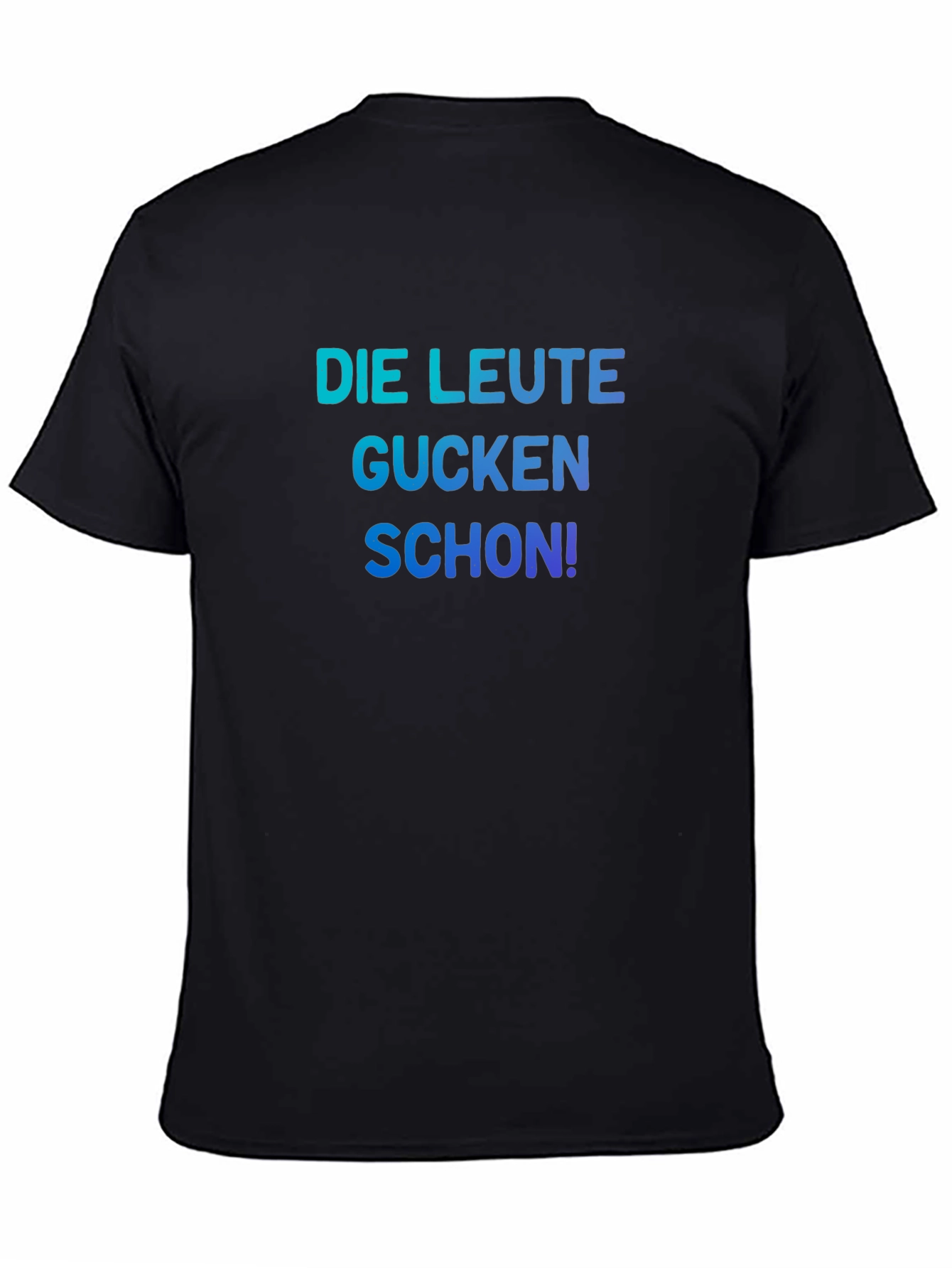 Funny German Slogan T-Shirt - Die Leute Gucken Schon!